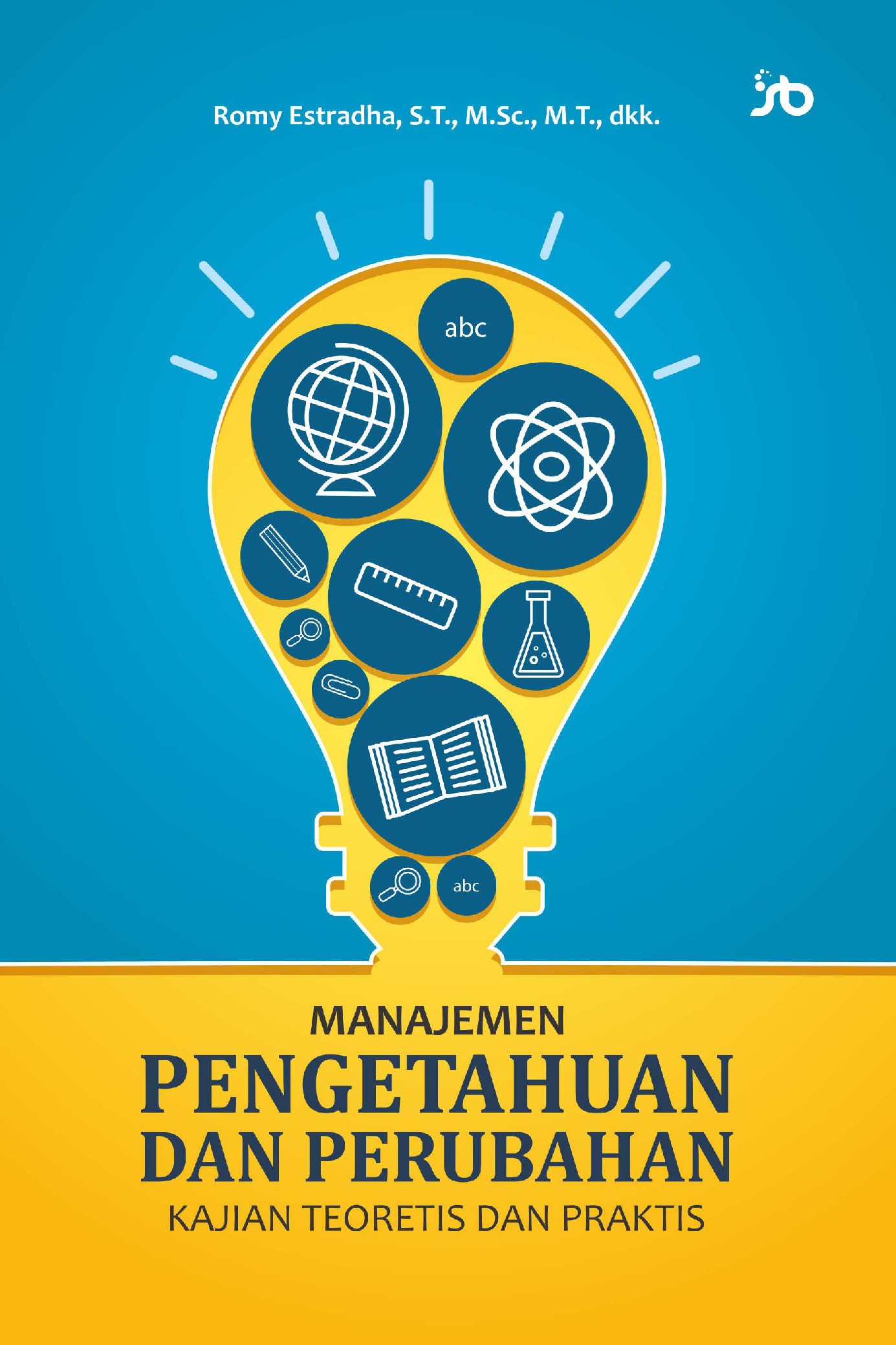 MANAJEMEN PENGETAHUAN DAN PERUBAHAN,KAJIAN TEORETIS DAN PRAKTIS